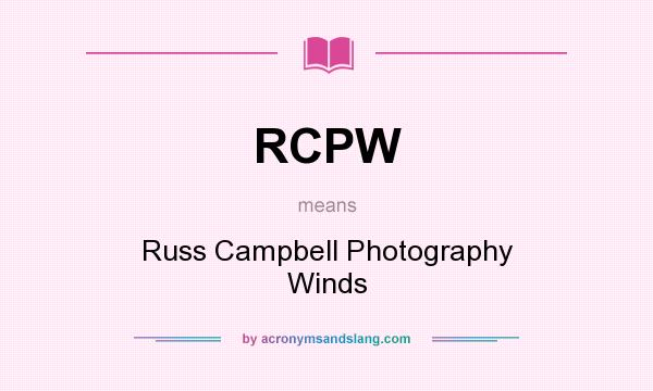 What does RCPW mean? It stands for Russ Campbell Photography Winds