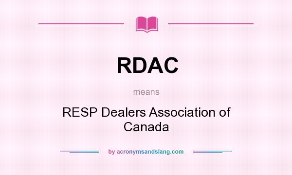 What does RDAC mean? It stands for RESP Dealers Association of Canada