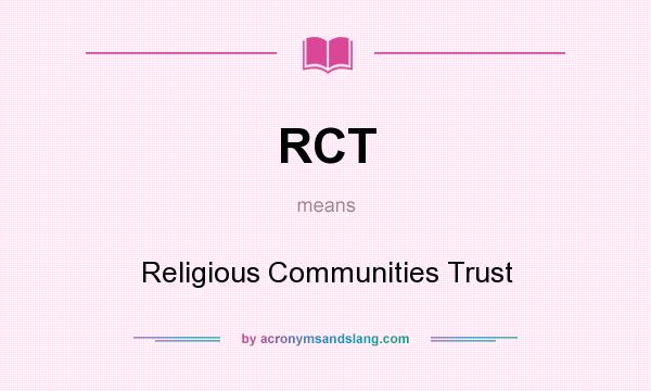 What does RCT mean? It stands for Religious Communities Trust
