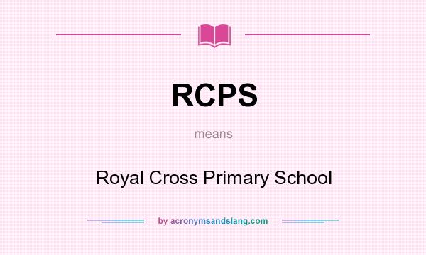 What does RCPS mean? It stands for Royal Cross Primary School