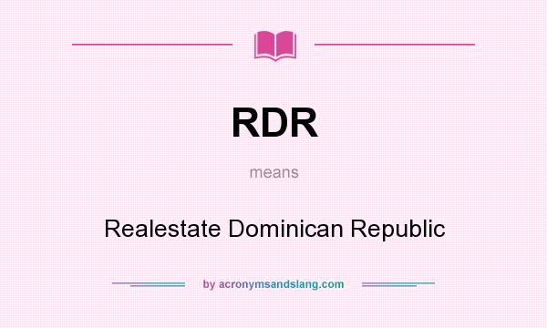 What does RDR mean? It stands for Realestate Dominican Republic
