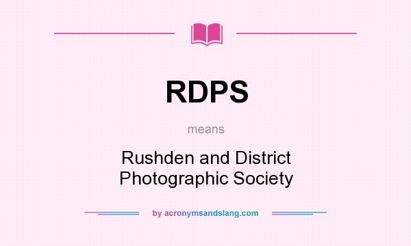 What does RDPS mean? It stands for Rushden and District Photographic Society