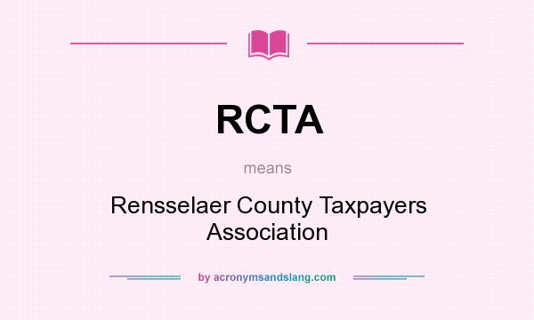 What does RCTA mean? It stands for Rensselaer County Taxpayers Association