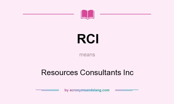 What does RCI mean? It stands for Resources Consultants Inc