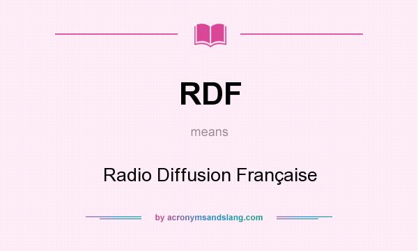 What does RDF mean? It stands for Radio Diffusion Française