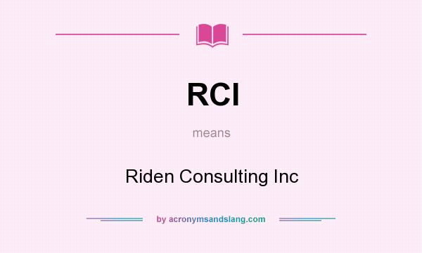 What does RCI mean? It stands for Riden Consulting Inc