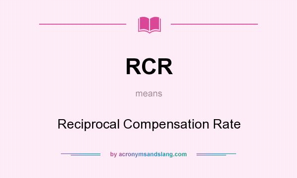 What does RCR mean? It stands for Reciprocal Compensation Rate