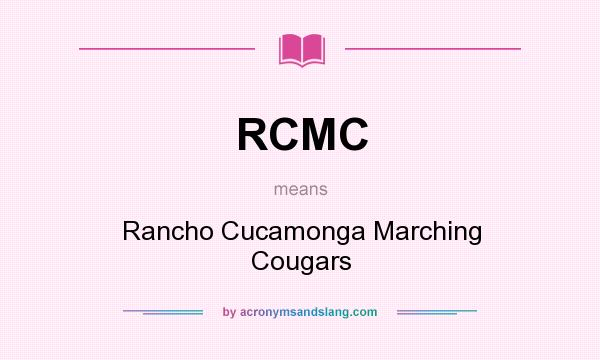 What does RCMC mean? It stands for Rancho Cucamonga Marching Cougars