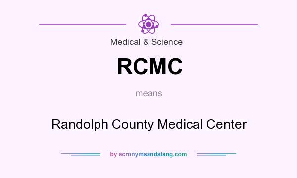 What does RCMC mean? It stands for Randolph County Medical Center