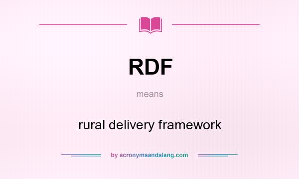 What does RDF mean? It stands for rural delivery framework