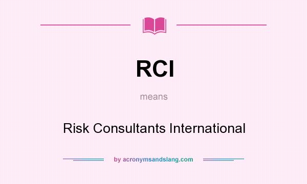 What does RCI mean? It stands for Risk Consultants International