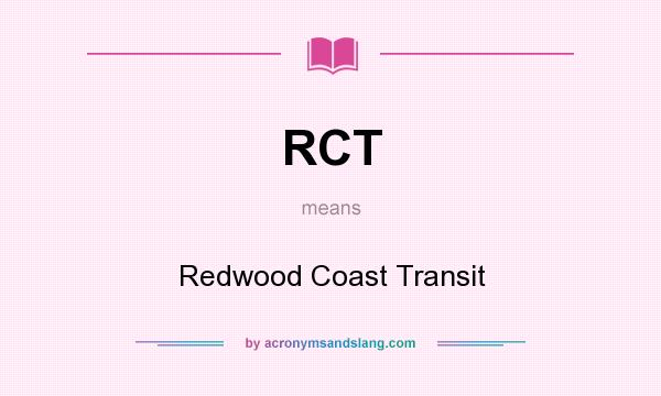 What does RCT mean? It stands for Redwood Coast Transit