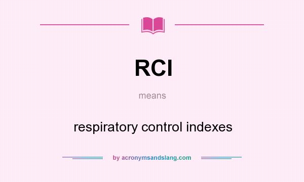 What does RCI mean? It stands for respiratory control indexes