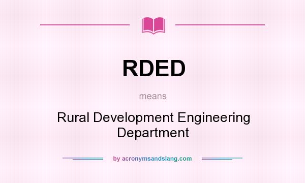 What does RDED mean? It stands for Rural Development Engineering Department