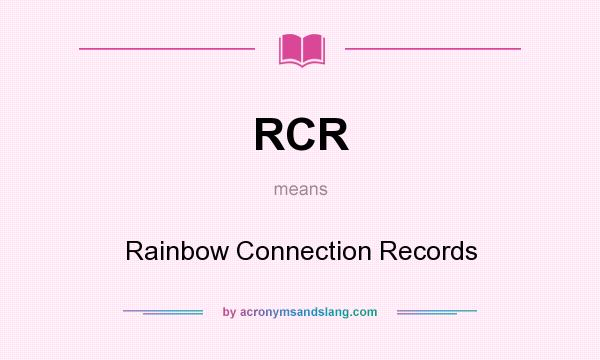What does RCR mean? It stands for Rainbow Connection Records