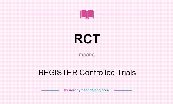What does RCT mean? It stands for REGISTER Controlled Trials