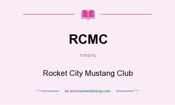 What does RCMC mean? It stands for Rocket City Mustang Club