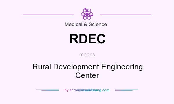 What does RDEC mean? It stands for Rural Development Engineering Center