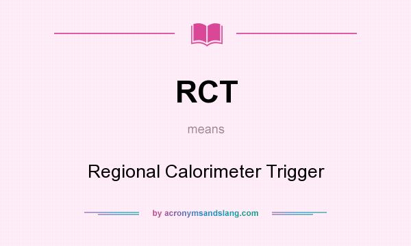 What does RCT mean? It stands for Regional Calorimeter Trigger