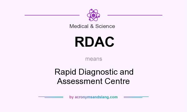 What does RDAC mean? It stands for Rapid Diagnostic and Assessment Centre