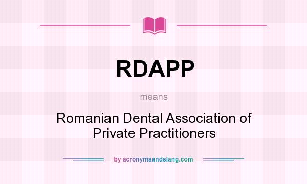 What does RDAPP mean? It stands for Romanian Dental Association of Private Practitioners
