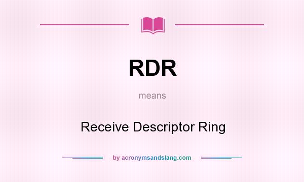 What does RDR mean? It stands for Receive Descriptor Ring