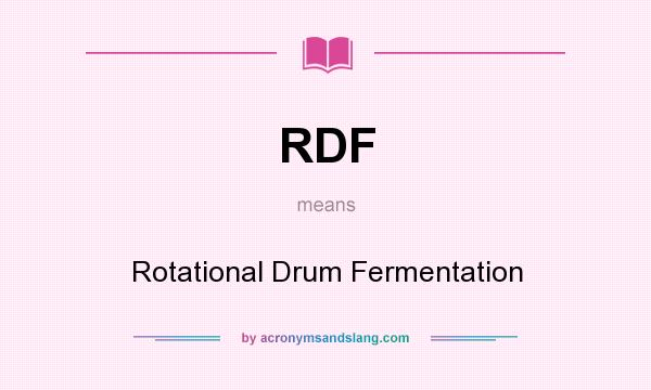 What does RDF mean? It stands for Rotational Drum Fermentation