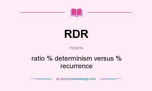 What does RDR mean? It stands for ratio % determinism versus % recurrence