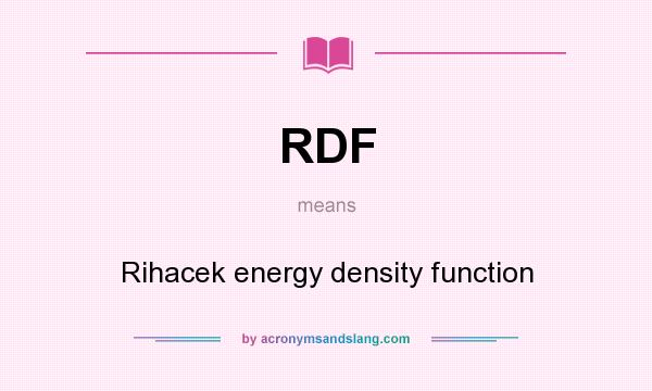 What does RDF mean? It stands for Rihacek energy density function