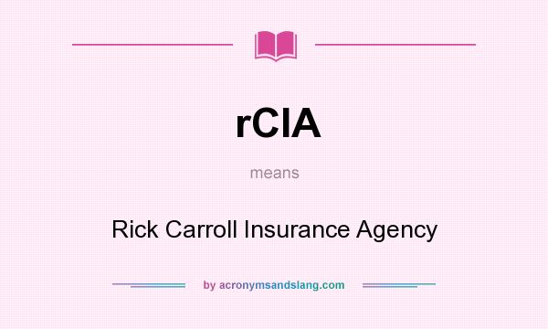 What does rCIA mean? It stands for Rick Carroll Insurance Agency