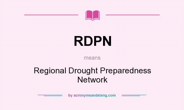 What does RDPN mean? It stands for Regional Drought Preparedness Network