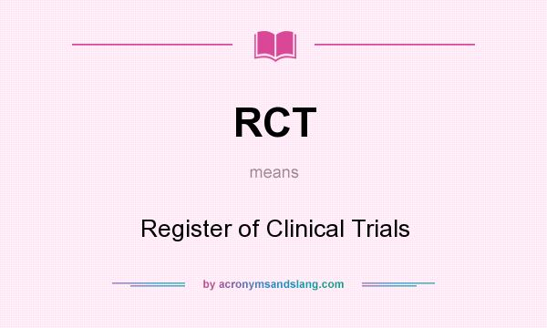 What does RCT mean? It stands for Register of Clinical Trials