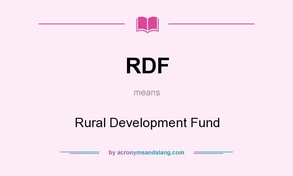 What does RDF mean? It stands for Rural Development Fund