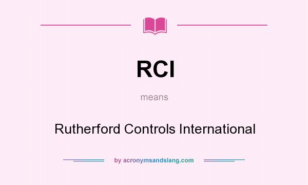 What does RCI mean? It stands for Rutherford Controls International