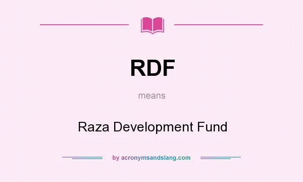 What does RDF mean? It stands for Raza Development Fund
