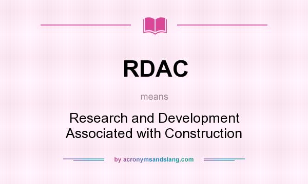 What does RDAC mean? It stands for Research and Development Associated with Construction