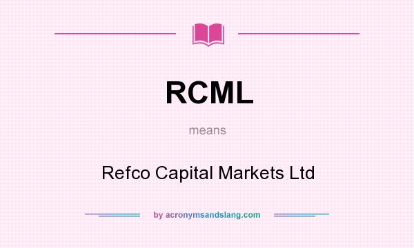 What does RCML mean? It stands for Refco Capital Markets Ltd