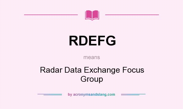 What does RDEFG mean? It stands for Radar Data Exchange Focus Group