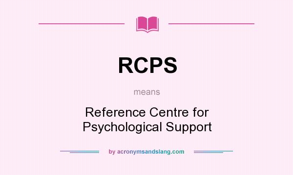 What does RCPS mean? It stands for Reference Centre for Psychological Support