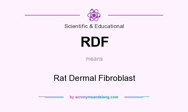 What does RDF mean? It stands for Rat Dermal Fibroblast