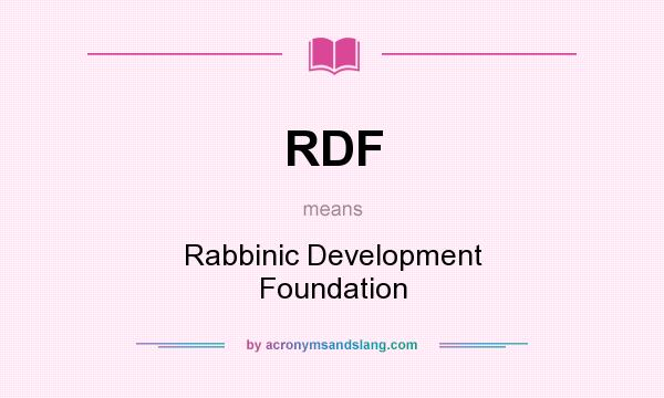 What does RDF mean? It stands for Rabbinic Development Foundation