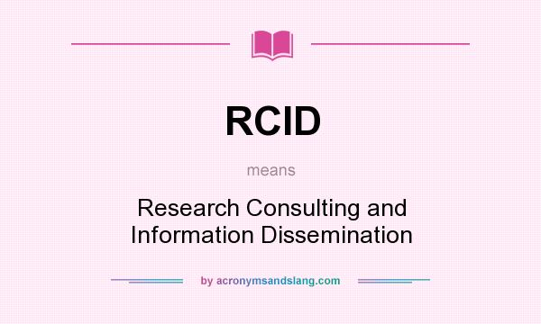 What does RCID mean? It stands for Research Consulting and Information Dissemination