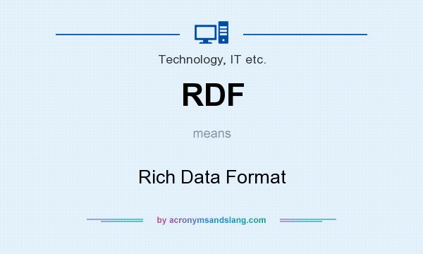 What does RDF mean? It stands for Rich Data Format