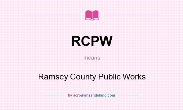 What does RCPW mean? It stands for Ramsey County Public Works
