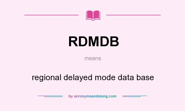 What does RDMDB mean? It stands for regional delayed mode data base