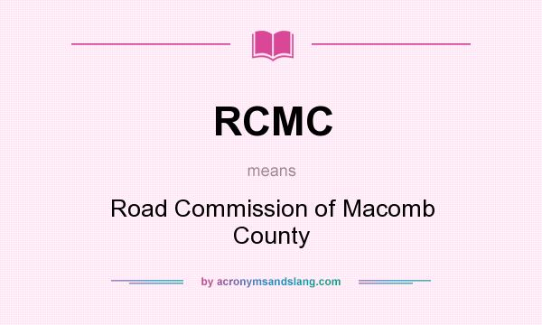 What does RCMC mean? It stands for Road Commission of Macomb County