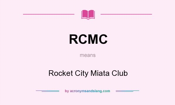 What does RCMC mean? It stands for Rocket City Miata Club