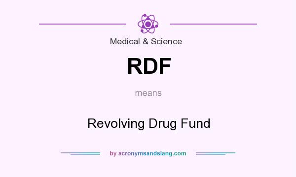 What does RDF mean? It stands for Revolving Drug Fund