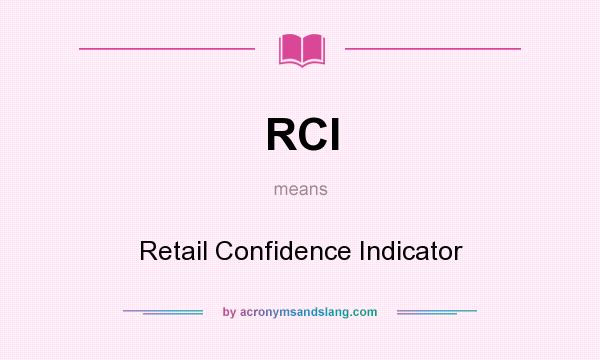 What does RCI mean? It stands for Retail Confidence Indicator