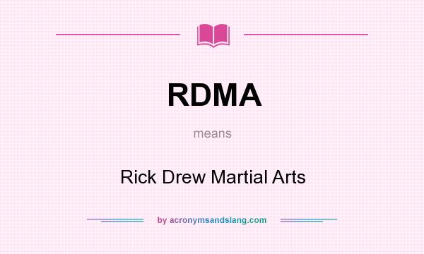 What does RDMA mean? It stands for Rick Drew Martial Arts